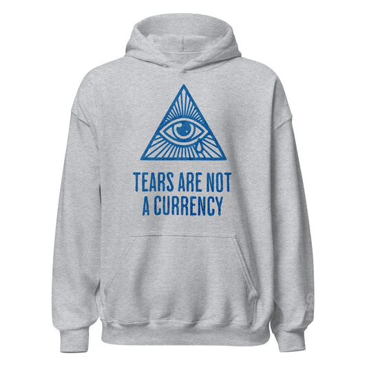 Tears Are Not a Currency / Hoodie